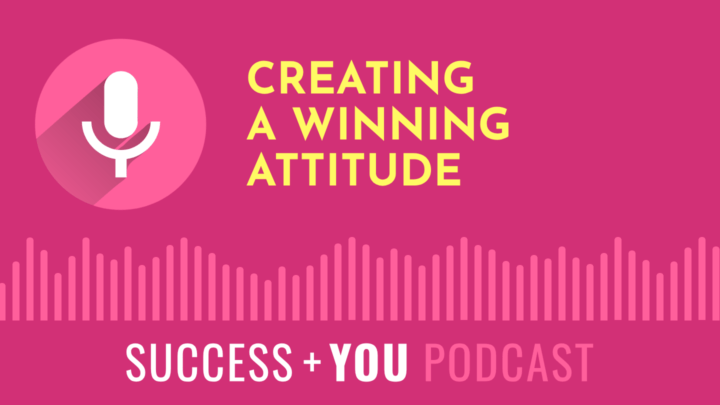 Harness the power of a positive attitude and create a winning mindset.