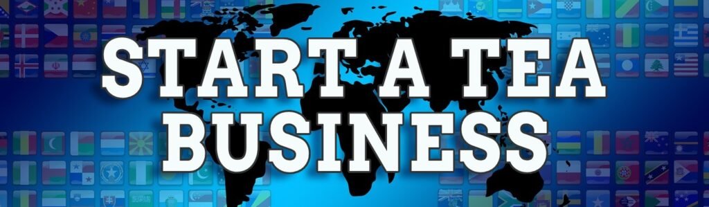 Start a tea business