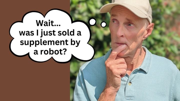 Man looking puzzled with thought bubble asking whether he was just sold a supplement by an AI robot